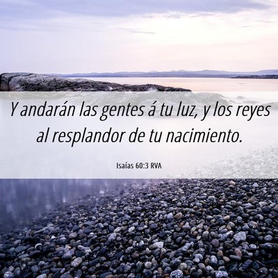 Picture 06 - Isaías 60:3 RVA - Y andarán las gentes á tu luz, y los reyes al - Bible Verse Picture