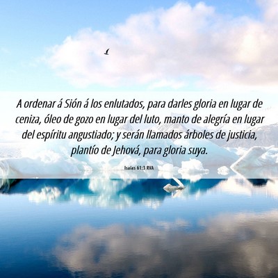 Picture 06 - Isaías 61:3 RVA - A ordenar á Sión á los enlutados, para darles - Bible Verse Picture