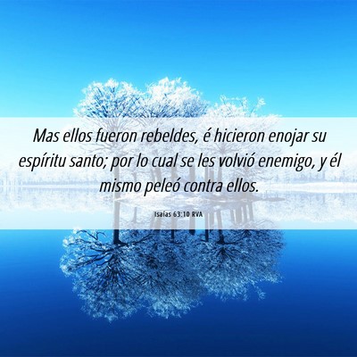 Picture 06 - Isaías 63:10 RVA - Mas ellos fueron rebeldes, é hicieron enojar su - Bible Verse Picture