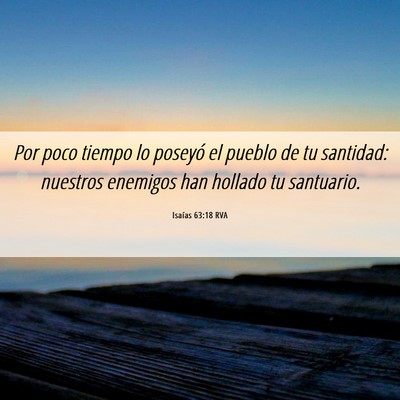 Picture 06 - Isaías 63:18 RVA - Por poco tiempo lo poseyó el pueblo de tu - Bible Verse Picture