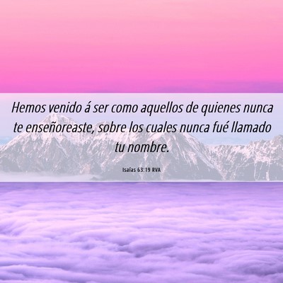 Picture 06 - Isaías 63:19 RVA - Hemos venido á ser como aquellos de quienes - Bible Verse Picture
