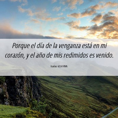 Picture 06 - Isaías 63:4 RVA - Porque el día de la venganza está en mi - Bible Verse Picture
