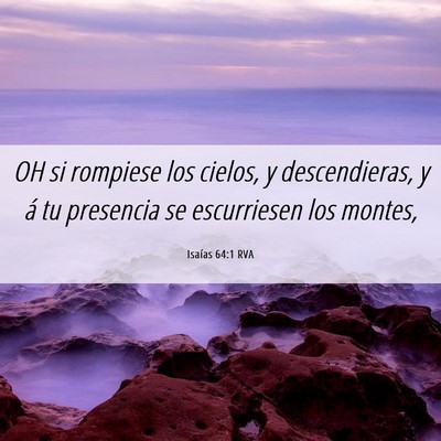 Picture 06 - Isaías 64:1 RVA - OH si rompiese los cielos, y descendieras, y á - Bible Verse Picture