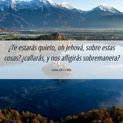 Picture 06 - Isaías 64:12 RVA - ¿Te estarás quieto, oh Jehová, sobre estas - Bible Verse Picture