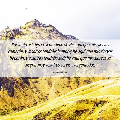 Picture 06 - Isaías 65:13 RVA - Por tanto así dijo el Señor Jehová: He aquí - Bible Verse Picture