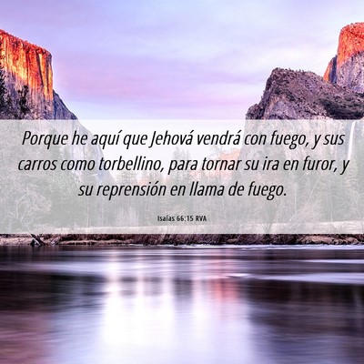 Picture 06 - Isaías 66:15 RVA - Porque he aquí que Jehová vendrá con fuego, y - Bible Verse Picture