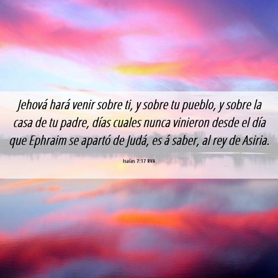 Picture 06 - Isaías 7:17 RVA - Jehová hará venir sobre ti, y sobre tu pueblo, - Bible Verse Picture