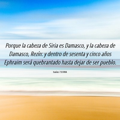 Picture 06 - Isaías 7:8 RVA - Porque la cabeza de Siria es Damasco, y la cabeza - Bible Verse Picture