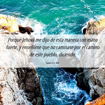 Picture 06 - Isaías 8:11 RVA - Porque Jehová me dijo de esta manera con mano - Bible Verse Picture