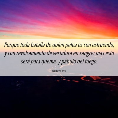Picture 06 - Isaías 9:5 RVA - Porque toda batalla de quien pelea es con - Bible Verse Picture