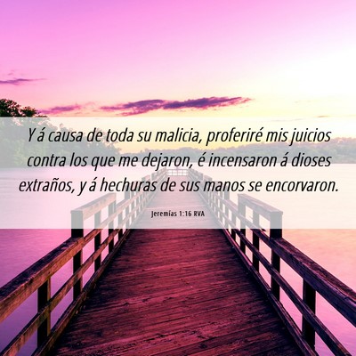 Picture 06 - Jeremías 1:16 RVA - Y á causa de toda su malicia, proferiré mis - Bible Verse Picture