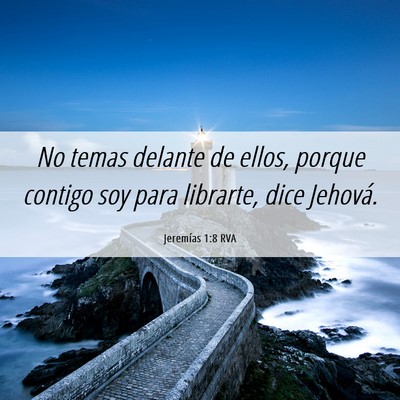 Picture 06 - Jeremías 1:8 RVA - No temas delante de ellos, porque contigo soy - Bible Verse Picture