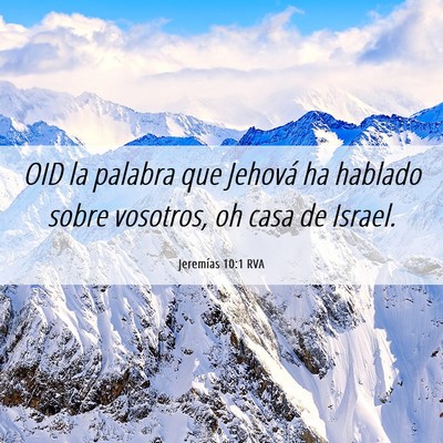 Picture 06 - Jeremías 10:1 RVA - OID la palabra que Jehová ha hablado sobre - Bible Verse Picture