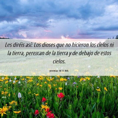 Picture 06 - Jeremías 10:11 RVA - Les diréis así: Los dioses que no hicieron los - Bible Verse Picture