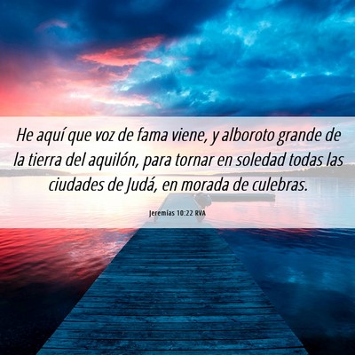 Picture 06 - Jeremías 10:22 RVA - He aquí que voz de fama viene, y alboroto grande - Bible Verse Picture