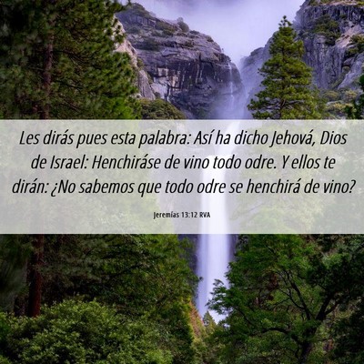 Picture 06 - Jeremías 13:12 RVA - Les dirás pues esta palabra: Así ha dicho - Bible Verse Picture