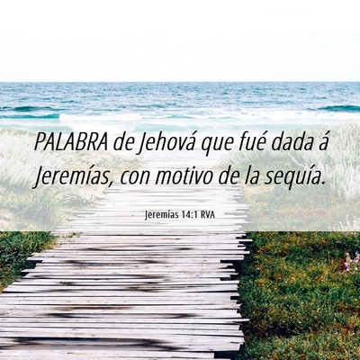 Picture 06 - Jeremías 14:1 RVA - PALABRA de Jehová que fué dada á Jeremías, - Bible Verse Picture