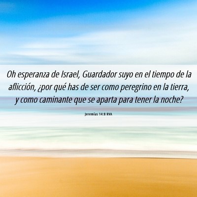 Picture 06 - Jeremías 14:8 RVA - Oh esperanza de Israel, Guardador suyo en el - Bible Verse Picture