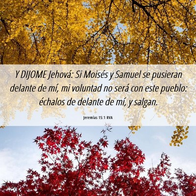 Picture 06 - Jeremías 15:1 RVA - Y DIJOME Jehová: Si Moisés y Samuel se pusieran - Bible Verse Picture