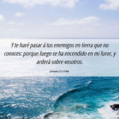 Picture 06 - Jeremías 15:14 RVA - Y te haré pasar á tus enemigos en tierra que no - Bible Verse Picture