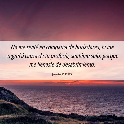 Picture 06 - Jeremías 15:17 RVA - No me senté en compañia de burladores, ni me - Bible Verse Picture