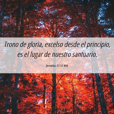 Picture 06 - Jeremías 17:12 RVA - Trono de gloria, excelso desde el principio, es - Bible Verse Picture