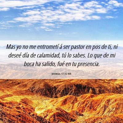 Picture 06 - Jeremías 17:16 RVA - Mas yo no me entrometí á ser pastor en pos de - Bible Verse Picture
