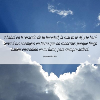 Picture 06 - Jeremías 17:4 RVA - Y habrá en ti cesación de tu heredad, la cual - Bible Verse Picture