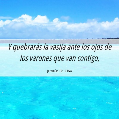 Picture 06 - Jeremías 19:10 RVA - Y quebrarás la vasija ante los ojos de los - Bible Verse Picture
