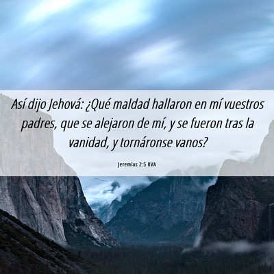 Picture 06 - Jeremías 2:5 RVA - Así dijo Jehová: ¿Qué maldad hallaron en mí - Bible Verse Picture
