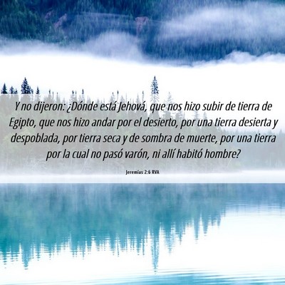 Picture 06 - Jeremías 2:6 RVA - Y no dijeron: ¿Dónde está Jehová, que nos - Bible Verse Picture