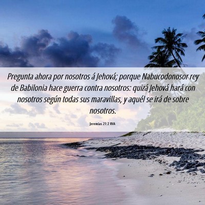 Picture 06 - Jeremías 21:2 RVA - Pregunta ahora por nosotros á Jehová; porque - Bible Verse Picture