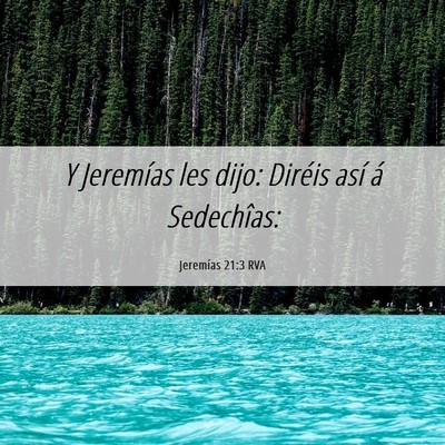 Picture 06 - Jeremías 21:3 RVA - Y Jeremías les dijo: Diréis así á - Bible Verse Picture