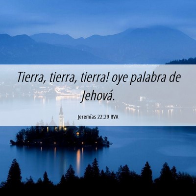 Picture 06 - Jeremías 22:29 RVA - Tierra, tierra, tierra! oye palabra de - Bible Verse Picture