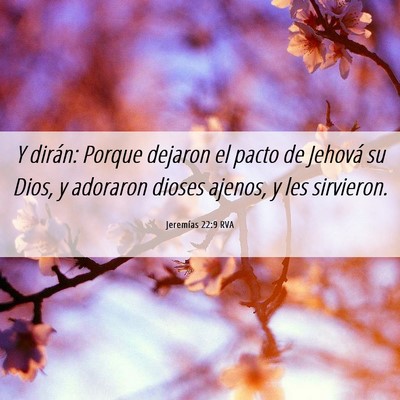 Picture 06 - Jeremías 22:9 RVA - Y dirán: Porque dejaron el pacto de Jehová su - Bible Verse Picture