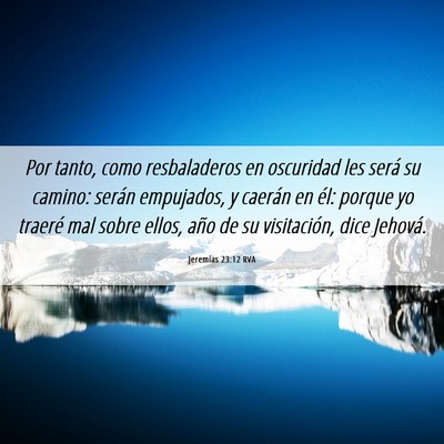 Picture 06 - Jeremías 23:12 RVA - Por tanto, como resbaladeros en oscuridad les - Bible Verse Picture