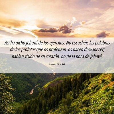 Picture 06 - Jeremías 23:16 RVA - Así ha dicho Jehová de los ejércitos: No - Bible Verse Picture