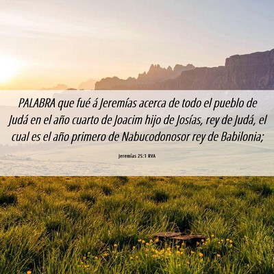 Picture 06 - Jeremías 25:1 RVA - PALABRA que fué á Jeremías acerca de todo el - Bible Verse Picture