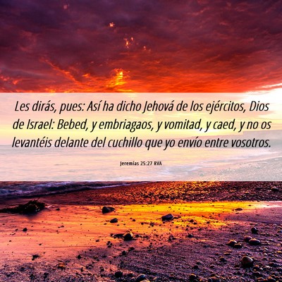 Picture 06 - Jeremías 25:27 RVA - Les dirás, pues: Así ha dicho Jehová de los - Bible Verse Picture