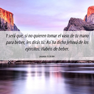 Picture 06 - Jeremías 25:28 RVA - Y será que, si no quieren tomar el vaso de tu - Bible Verse Picture