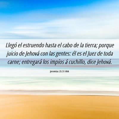 Picture 06 - Jeremías 25:31 RVA - Llegó el estruendo hasta el cabo de la tierra; - Bible Verse Picture