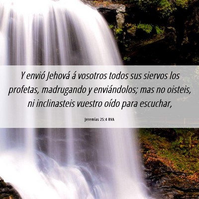 Picture 06 - Jeremías 25:4 RVA - Y envió Jehová á vosotros todos sus siervos - Bible Verse Picture