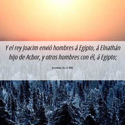 Picture 06 - Jeremías 26:22 RVA - Y el rey Joacim envió hombres á Egipto, á - Bible Verse Picture