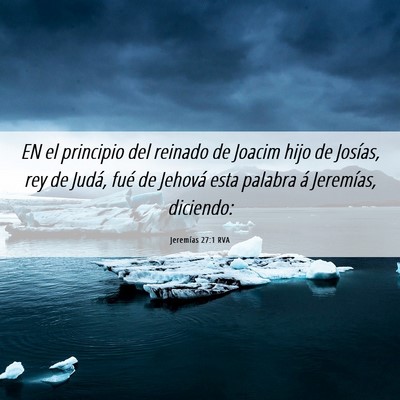 Picture 06 - Jeremías 27:1 RVA - EN el principio del reinado de Joacim hijo de - Bible Verse Picture