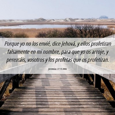 Picture 06 - Jeremías 27:15 RVA - Porque yo no los envié, dice Jehová, y ellos - Bible Verse Picture