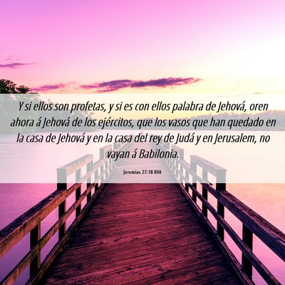 Picture 06 - Jeremías 27:18 RVA - Y si ellos son profetas, y si es con ellos - Bible Verse Picture