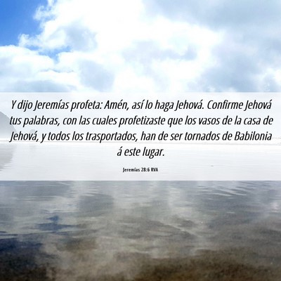 Picture 06 - Jeremías 28:6 RVA - Y dijo Jeremías profeta: Amén, así lo haga - Bible Verse Picture