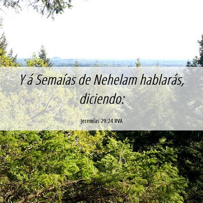 Picture 06 - Jeremías 29:24 RVA - Y á Semaías de Nehelam hablarás, - Bible Verse Picture