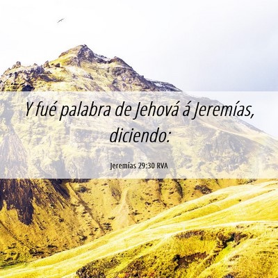 Picture 06 - Jeremías 29:30 RVA - Y fué palabra de Jehová á Jeremías, - Bible Verse Picture
