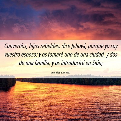 Picture 06 - Jeremías 3:14 RVA - Convertíos, hijos rebeldes, dice Jehová, porque - Bible Verse Picture